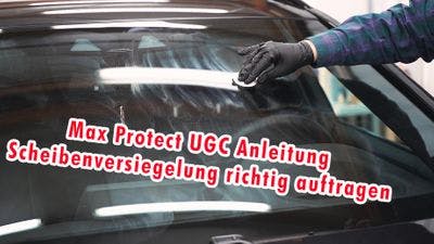 Max Protect UGC Scheibenversiegelung